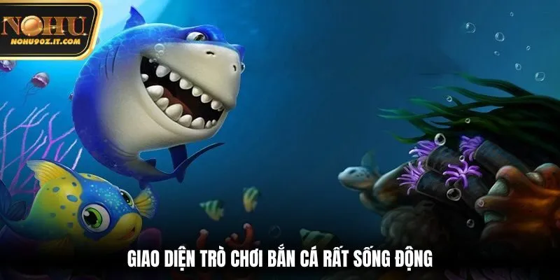 Giao diện trò chơi bắn cá rất sống động