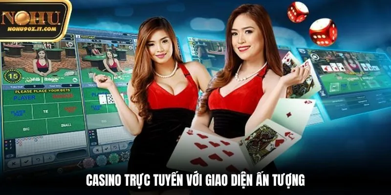 Casino trực tuyến với giao diện ấn tượng