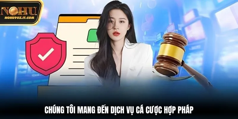 Chúng tôi mang đến dịch vụ cá cược hợp pháp