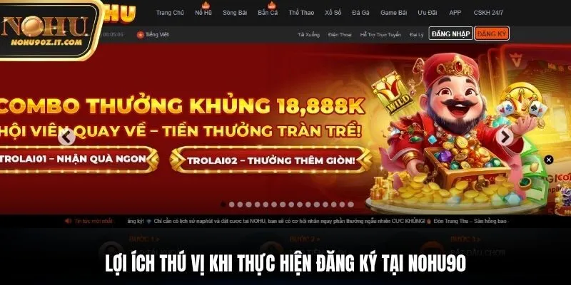 Lợi ích thú vị khi thực hiện đăng ký tại Nohu90