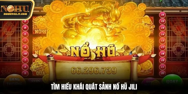 Top 4 Tính Năng Nổi Bật Tại Sảnh Nổ Hũ JILI Trên Nohu90